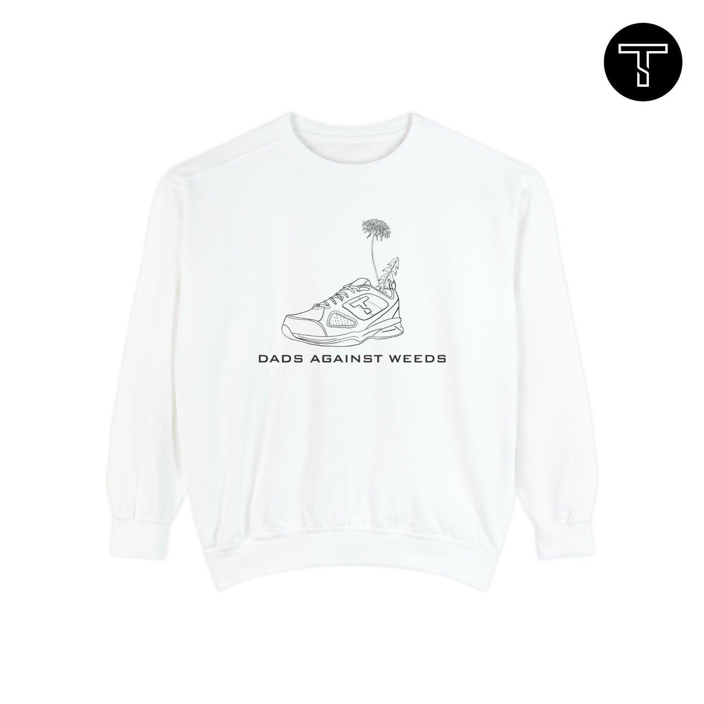 A front side of a sweatshirt with phrase "dads against weeds" and an image of a shoe and a dandelion grows from it